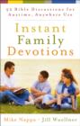 Instant Family Devotions : 52 Bible Discussions for Anytime, Anywhere Use - Book