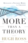 More Than a Theory - Revealing a Testable Model for Creation - Book