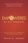 Empowered by His Presence : Receiving the Strength You Need Each Day - Book