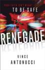 Renegade : Your Faith Isn't Meant to be Safe - Book