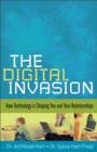 The Digital Invasion : How Technology is Shaping You and Your Relationships - Book