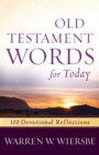 Old Testament Words for Today : 100 Devotional Reflections from the Bible - Book