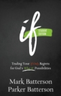 If : Trading Your If Only Regrets for God's What If Possibilities - Book