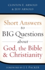 Short Answers to Big Questions about God, the Bible, and Christianity - Book