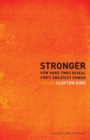 Stronger : How Hard Times Reveal God's Greatest Power - Book