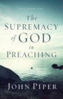 The Supremacy of God in Preaching - Book