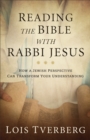 Reading the Bible with Rabbi Jesus : How a Jewish Perspective Can Transform Your Understanding - Book