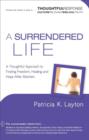 A Surrendered Life : A Thoughtful Approach to Finding Freedom, Healing and Hope After Abortion - Book