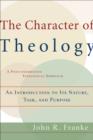 The Character of Theology - An Introduction to Its Nature, Task, and Purpose - Book