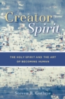Creator Spirit – The Holy Spirit and the Art of Becoming Human - Book