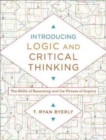 Introducing Logic and Critical Thinking - The Skills of Reasoning and the Virtues of Inquiry - Book