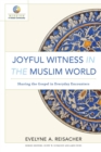 Joyful Witness in the Muslim World – Sharing the Gospel in Everyday Encounters - Book