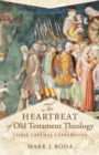 The Heartbeat of Old Testament Theology - Three Creedal Expressions - Book