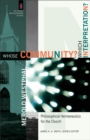 Whose Community? Which Interpretation? - Philosophical Hermeneutics for the Church - Book