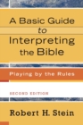 A Basic Guide to Interpreting the Bible – Playing by the Rules - Book