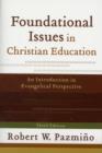Foundational Issues in Christian Education – An Introduction in Evangelical Perspective - Book