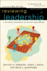 Reviewing Leadership – A Christian Evaluation of Current Approaches - Book