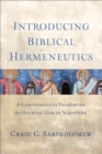 Introducing Biblical Hermeneutics - A Comprehensive Framework for Hearing God in Scripture - Book