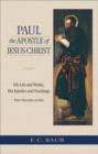 Paul the Apostle of Jesus Christ : His Life and Works, His Epistles and Teachings - Book