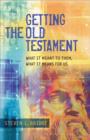 Getting the Old Testament - What It Meant to Them, What It Means for Us - Book