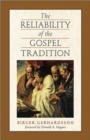 The Reliability of the Gospel Tradition - Book