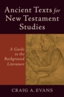 Ancient Texts for New Testament Studies - A Guide to the Background Literature - Book