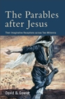 The Parables after Jesus : Their Imaginative Receptions across Two Millennia - Book
