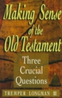 Making Sense of the Old Testament - Three Crucial Questions - Book