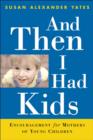 And Then I Had Kids : Encouragement for Mothers of Young Children - Book