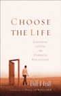 Choose the Life - Exploring a Faith that Embraces Discipleship - Book