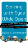 Serving with Eyes Wide Open : Doing Short-term Missions with Cultural Intelligence - Book