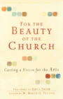 For the Beauty of the Church - Casting a Vision for the Arts - Book
