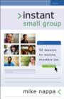 Instant Small Group - 52 Sessions for Anytime, Anywhere Use - Book