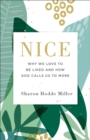 Nice : Why We Love to Be Liked and How God Calls Us to More - Book