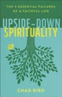 Upside–Down Spirituality – The 9 Essential Failures of a Faithful Life - Book