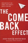The Come Back Effect - How Hospitality Can Compel Your Church`s Guests to Return - Book