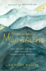Made to Move Mountains : How God Uses Our Dreams and Disasters to Accomplish the Impossible - Book
