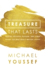 Treasure That Lasts : Trading Privilege, Pleasure, and Power for What Really Matters - Book