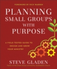 Planning Small Groups with Purpose - A Field-Tested Guide to Design and Grow Your Ministry - Book