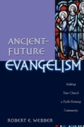Ancient-Future Evangelism - Making Your Church a Faith-Forming Community - Book