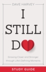 I Still Do Study Guide - Growing Closer and Stronger through Life`s Defining Moments - Book
