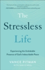The Stressless Life – Experiencing the Unshakable Presence of God`s Indescribable Peace - Book