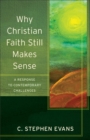 Why Christian Faith Still Makes Sense - A Response to Contemporary Challenges - Book