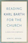 Reading Karl Barth for the Church : A Guide and Companion - Book