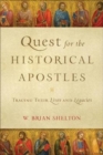 Quest for the Historical Apostles - Tracing Their Lives and Legacies - Book