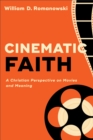 Cinematic Faith : A Christian Perspective on Movies and Meaning - Book