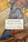 Matthew, Disciple and Scribe : The First Gospel and Its Portrait of Jesus - Book