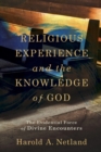 Religious Experience and the Knowledge of God – The Evidential Force of Divine Encounters - Book