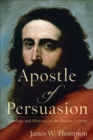 Apostle of Persuasion – Theology and Rhetoric in the Pauline Letters - Book
