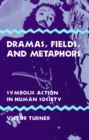 Dramas, Fields, and Metaphors : Symbolic Action in Human Society - Book